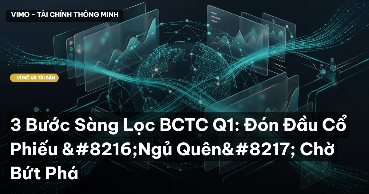 3 Bước Sàng Lọc BCTC Q1: Đón Đầu Cổ Phiếu ‘Ngủ Quên’ Chờ Bứt Phá