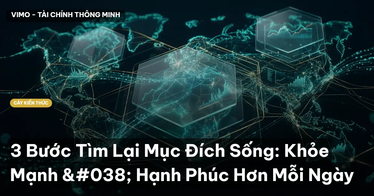 3 Bước Tìm Lại Mục Đích Sống: Khỏe Mạnh & Hạnh Phúc Hơn Mỗi Ngày