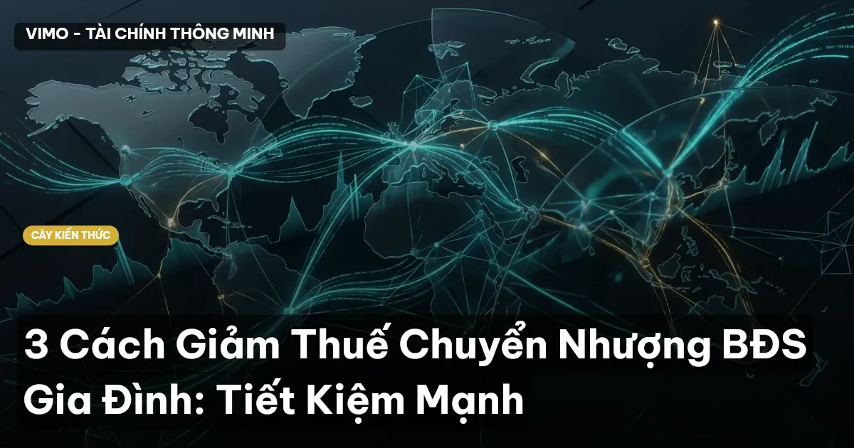 3 Cách Giảm Thuế Chuyển Nhượng BĐS Gia Đình: Tiết Kiệm Mạnh