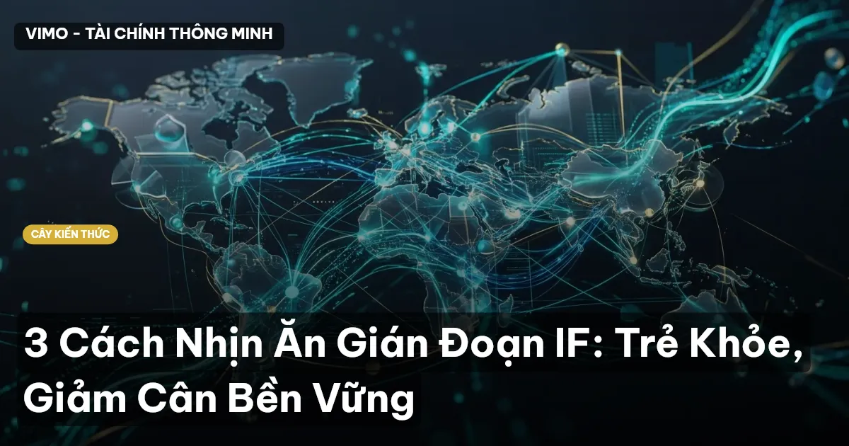 3 Cách Nhịn Ăn Gián Đoạn IF: Trẻ Khỏe, Giảm Cân Bền Vững