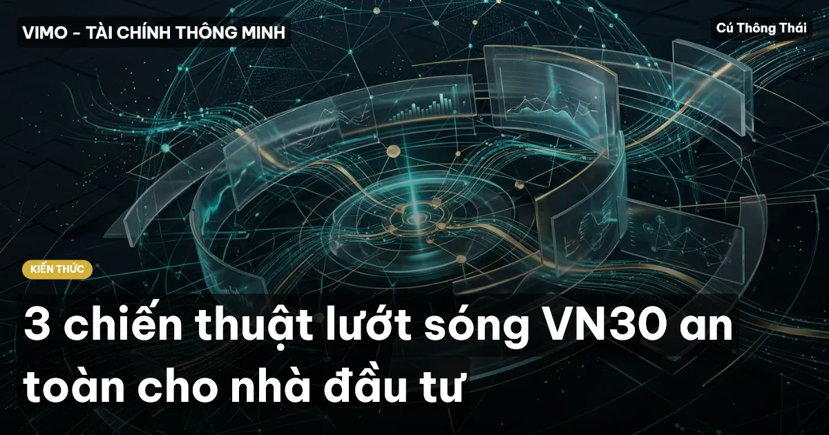 3 chiến thuật lướt sóng VN30 an toàn cho nhà đầu tư