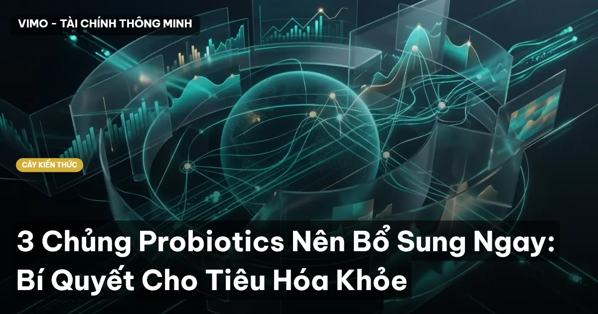 3 Chủng Probiotics Nên Bổ Sung Ngay: Bí Quyết Cho Tiêu Hóa Khỏe