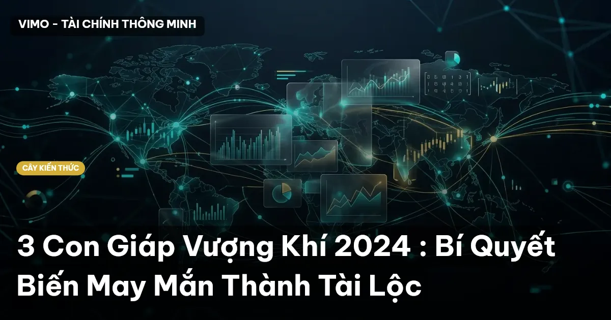 3 Con Giáp Vượng Khí 2024 : Bí Quyết Biến May Mắn Thành Tài Lộc