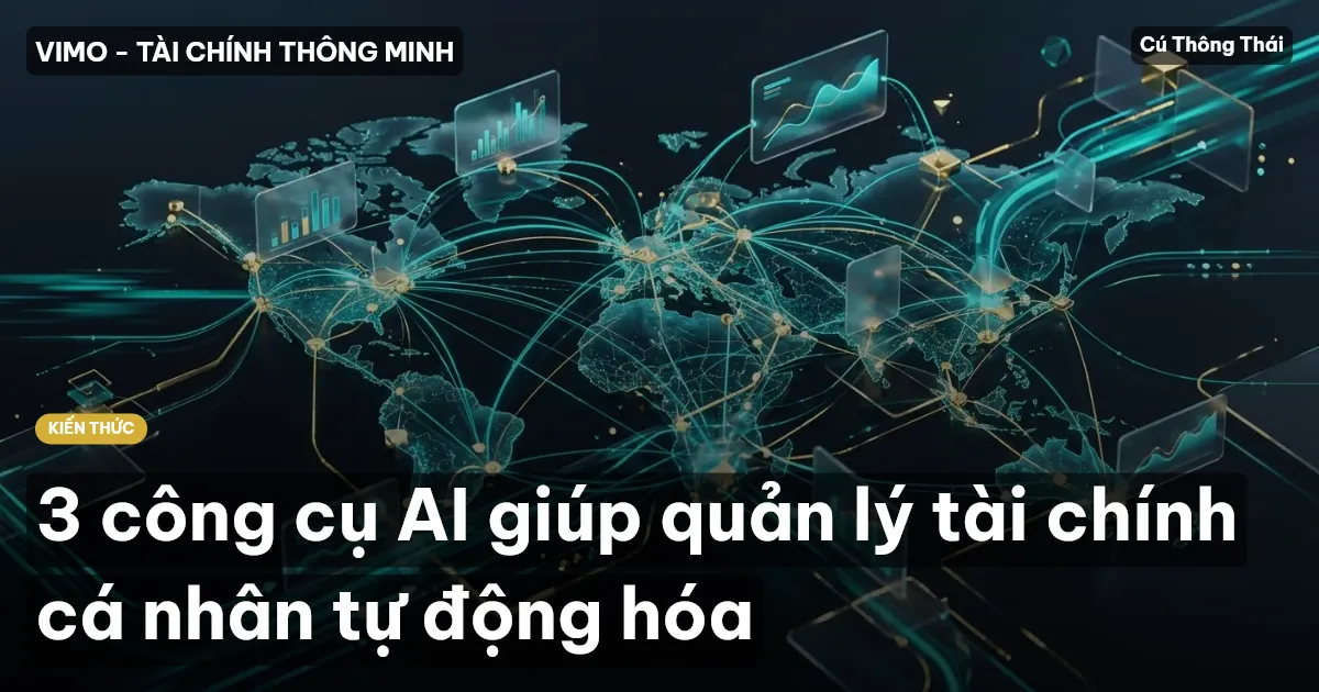 3 công cụ AI giúp quản lý tài chính cá nhân tự động hóa