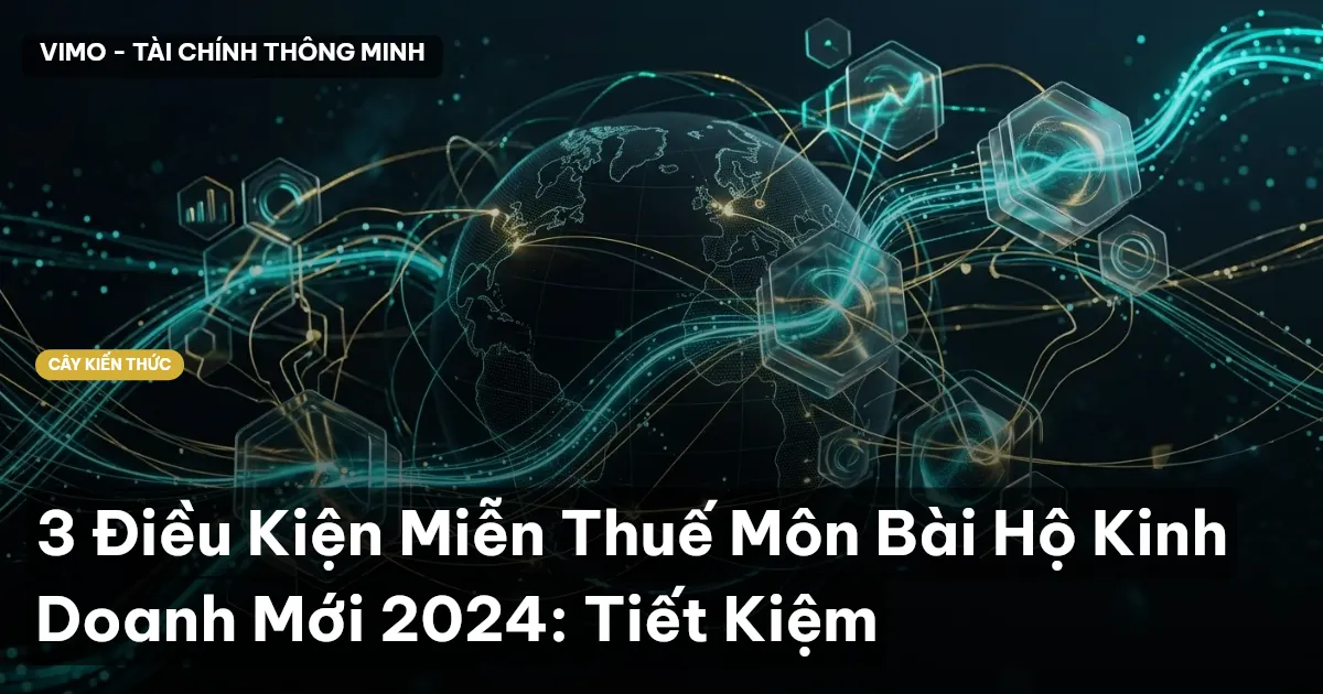 3 Điều Kiện Miễn Thuế Môn Bài Hộ Kinh Doanh Mới 2024: Tiết Kiệm