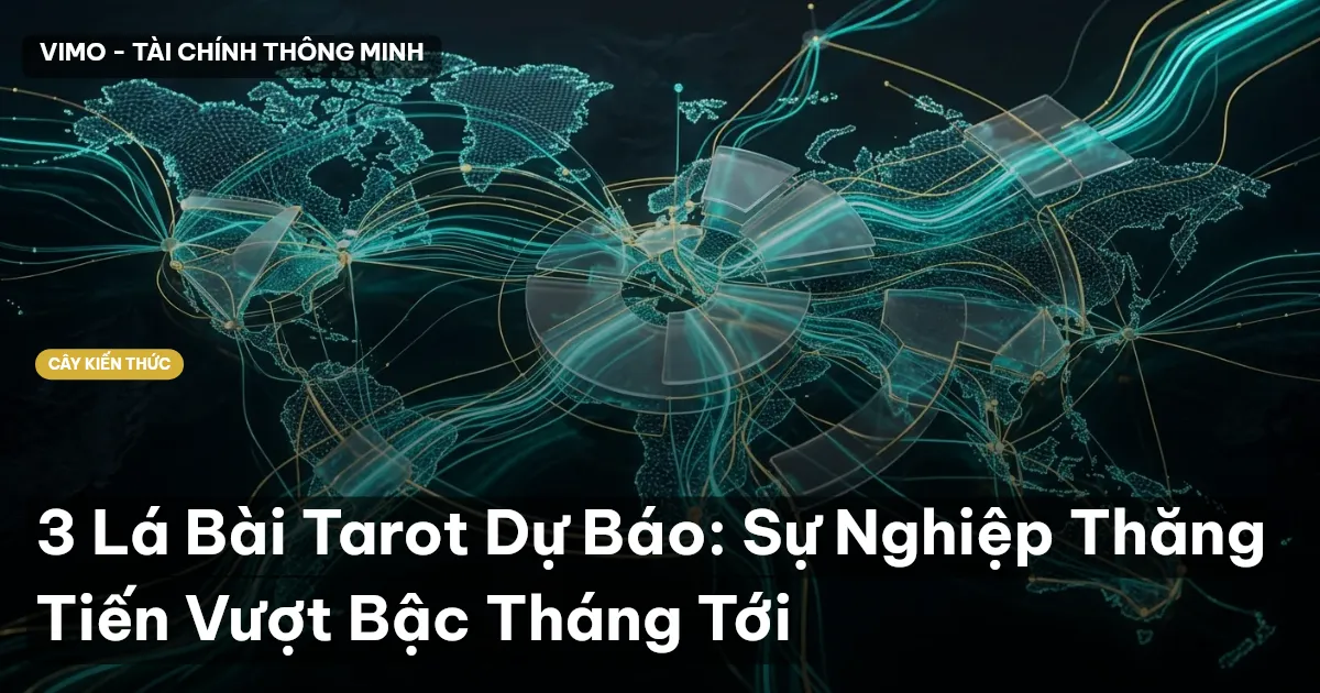 3 Lá Bài Tarot Dự Báo: Sự Nghiệp Thăng Tiến Vượt Bậc Tháng Tới