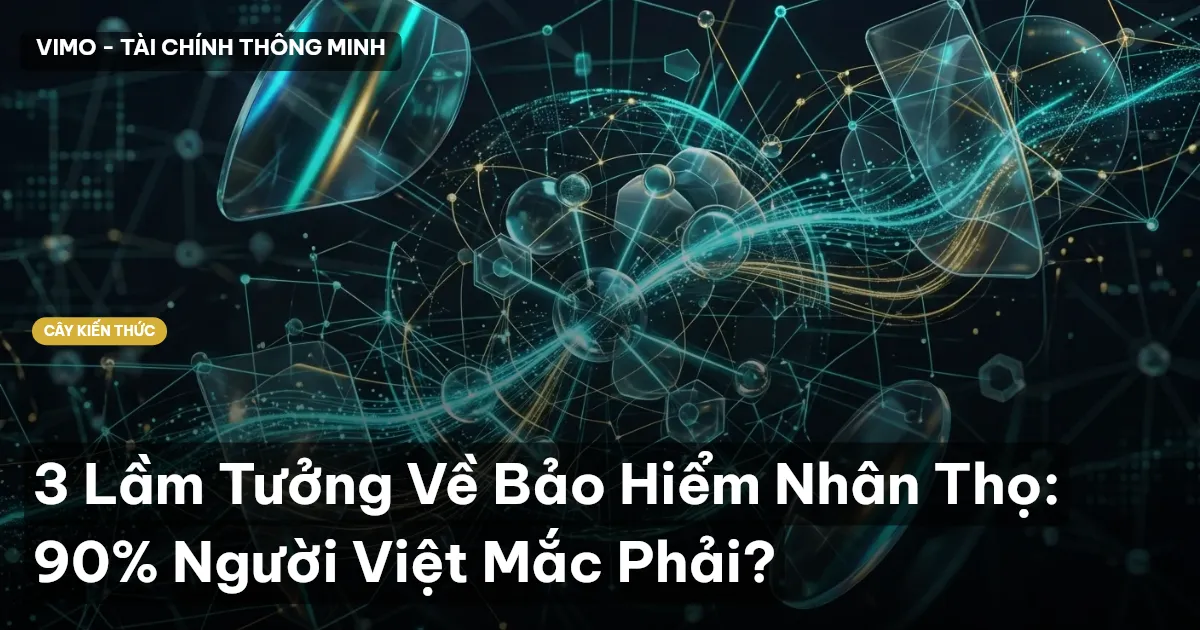 3 Lầm Tưởng Về Bảo Hiểm Nhân Thọ: 90% Người Việt Mắc Phải?