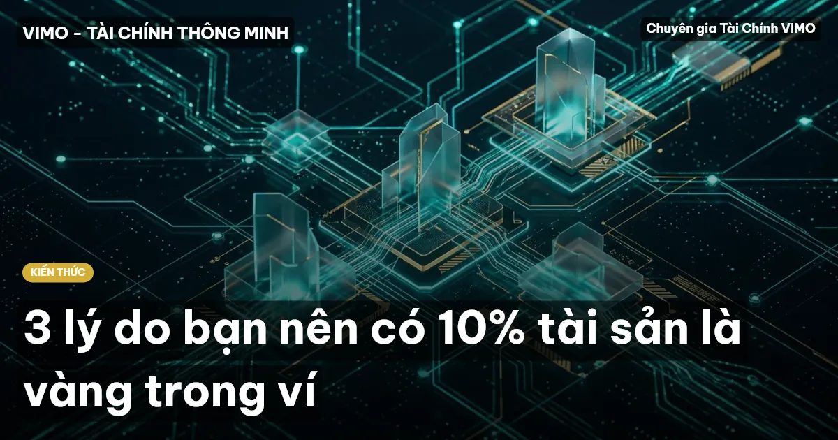 3 lý do bạn nên có 10% tài sản là vàng trong ví