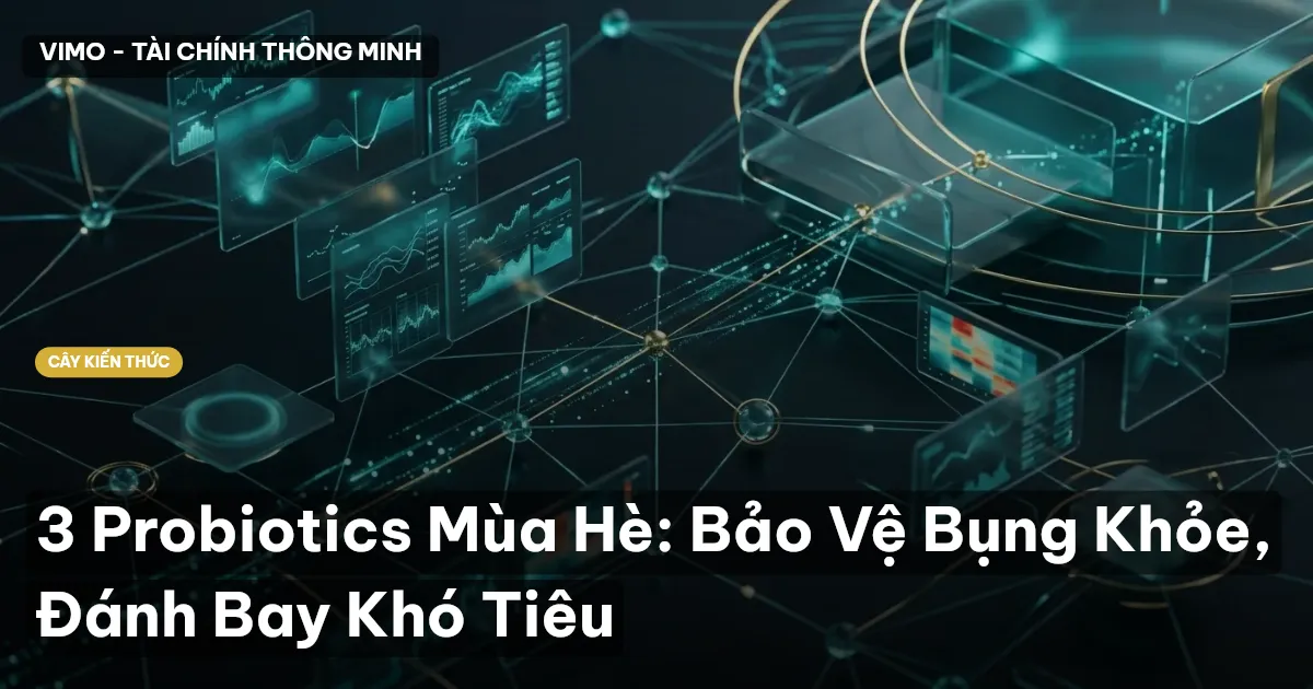 3 Probiotics Mùa Hè: Bảo Vệ Bụng Khỏe, Đánh Bay Khó Tiêu