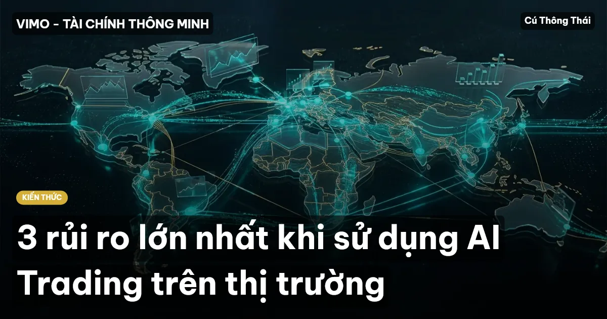 3 rủi ro lớn nhất khi sử dụng AI Trading trên thị trường
