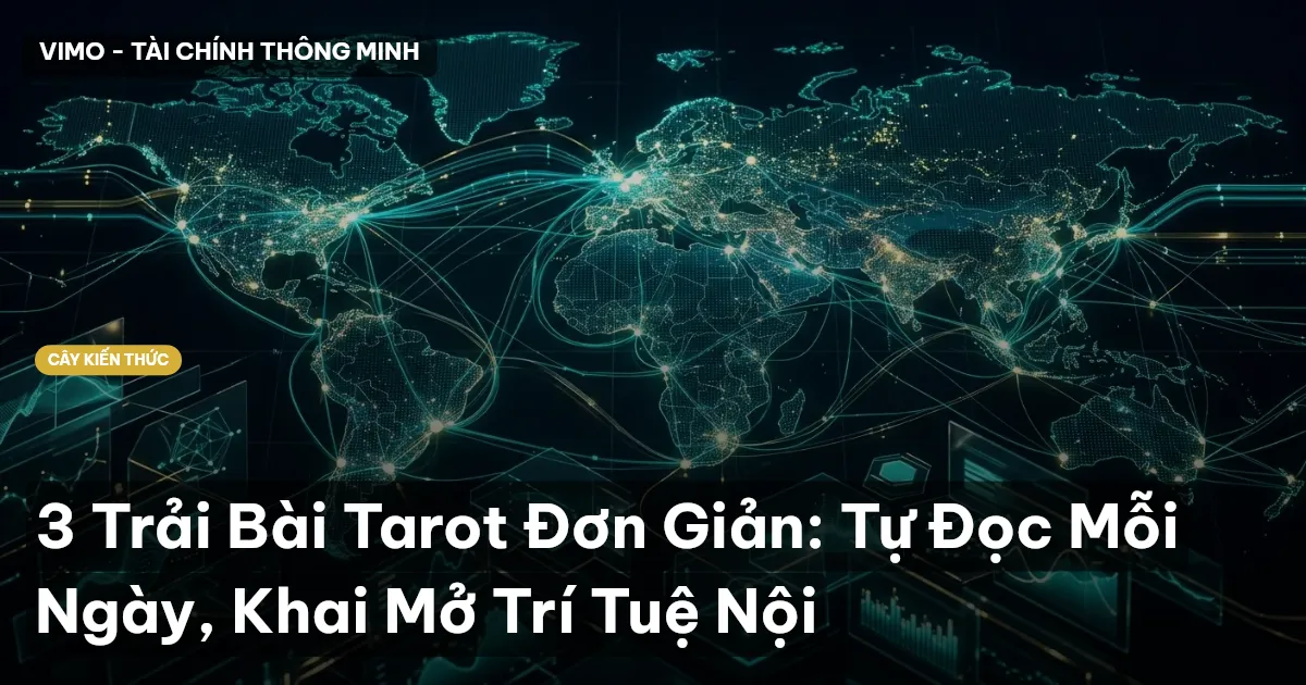 3 Trải Bài Tarot Đơn Giản: Tự Đọc Mỗi Ngày, Khai Mở Trí Tuệ Nội