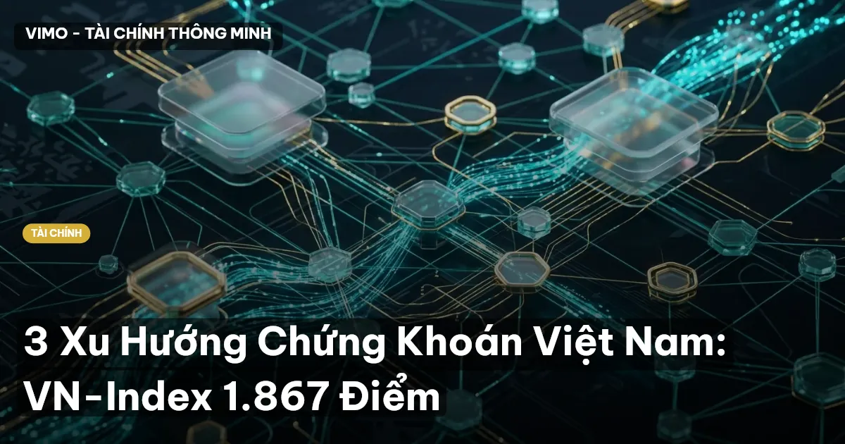 3 Xu Hướng Chứng Khoán Việt Nam: VN-Index 1.867 Điểm