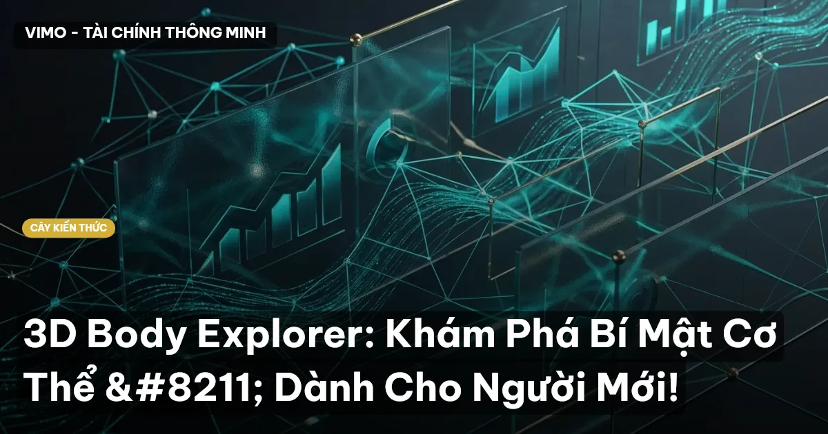 3D Body Explorer: Khám Phá Bí Mật Cơ Thể – Dành Cho Người Mới!