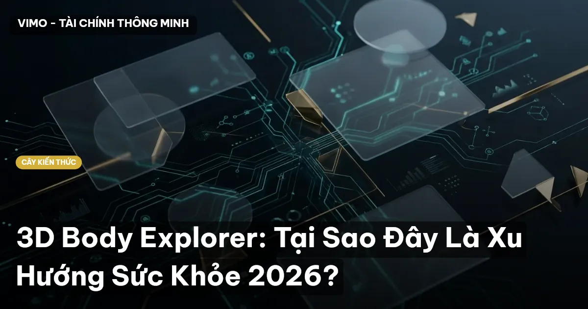 3D Body Explorer: Tại Sao Đây Là Xu Hướng Sức Khỏe 2026?