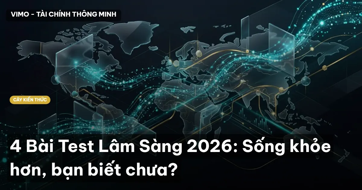 4 Bài Test Lâm Sàng 2026: Sống khỏe hơn, bạn biết chưa?