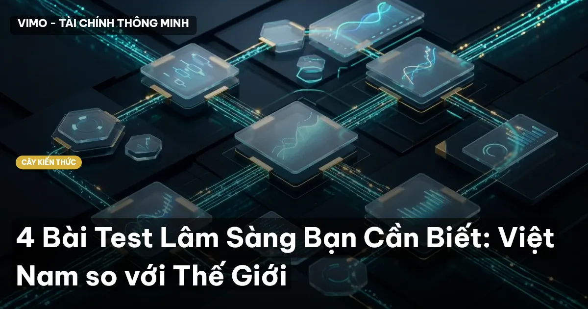 4 Bài Test Lâm Sàng Bạn Cần Biết: Việt Nam so với Thế Giới