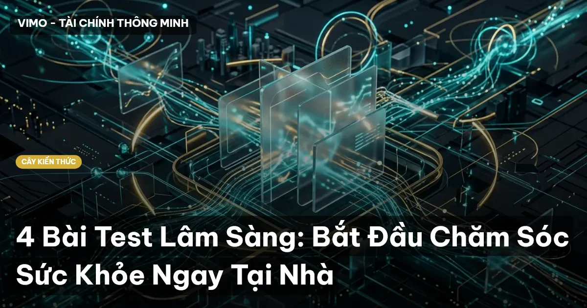 4 Bài Test Lâm Sàng: Bắt Đầu Chăm Sóc Sức Khỏe Ngay Tại Nhà