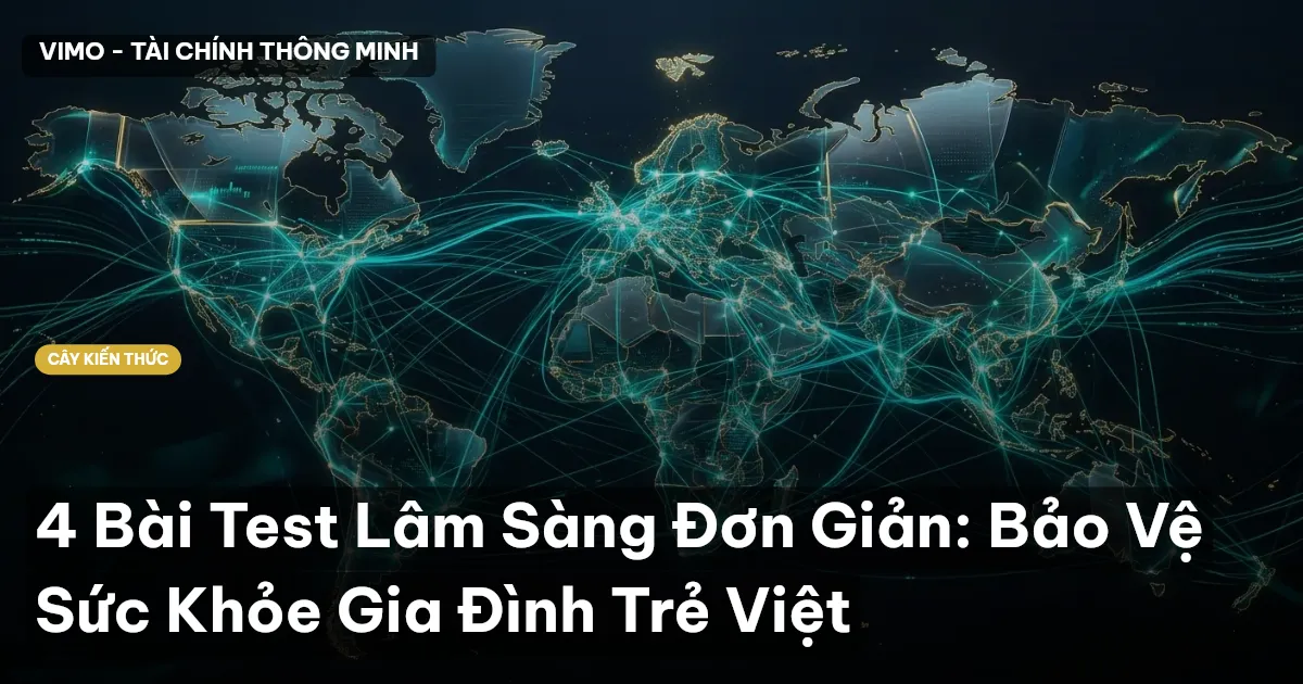 4 Bài Test Lâm Sàng Đơn Giản: Bảo Vệ Sức Khỏe Gia Đình Trẻ Việt