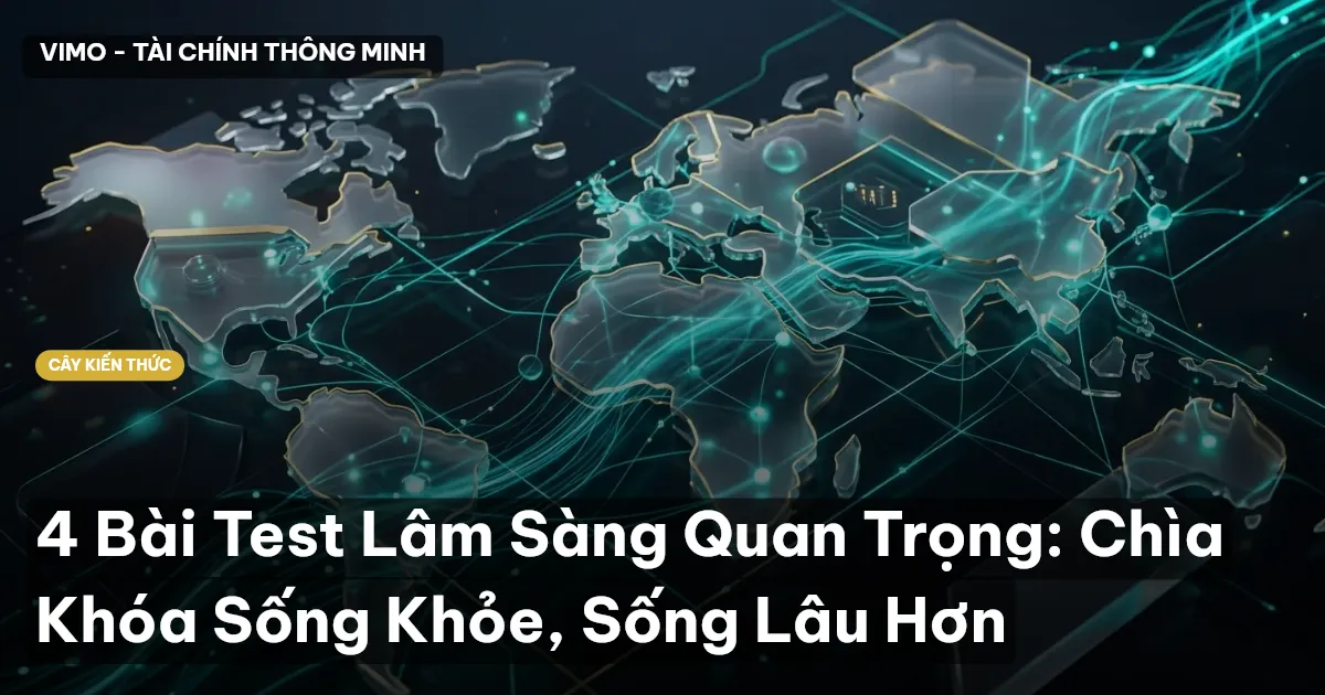 4 Bài Test Lâm Sàng Quan Trọng: Chìa Khóa Sống Khỏe, Sống Lâu Hơn