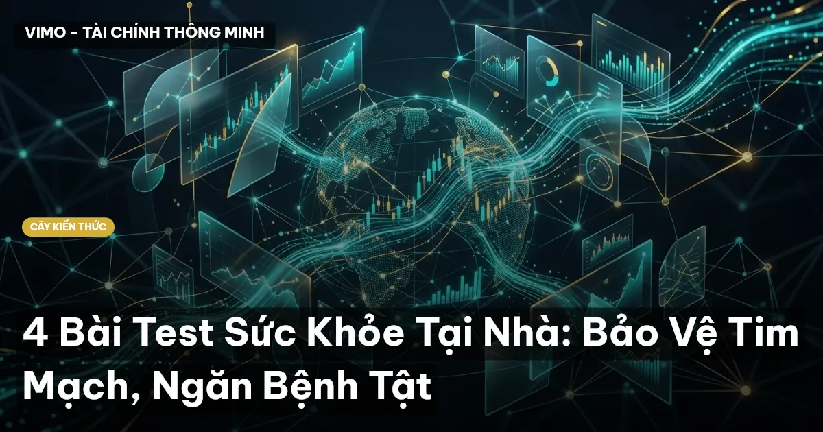 4 Bài Test Sức Khỏe Tại Nhà: Bảo Vệ Tim Mạch, Ngăn Bệnh Tật
