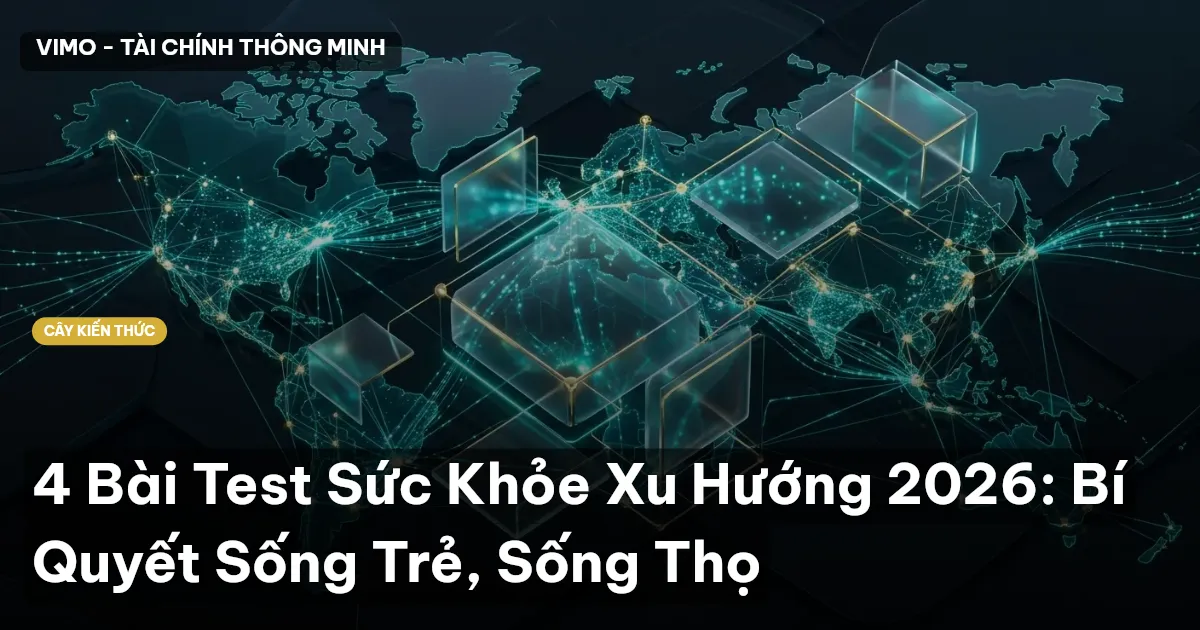 4 Bài Test Sức Khỏe Xu Hướng 2026: Bí Quyết Sống Trẻ, Sống Thọ