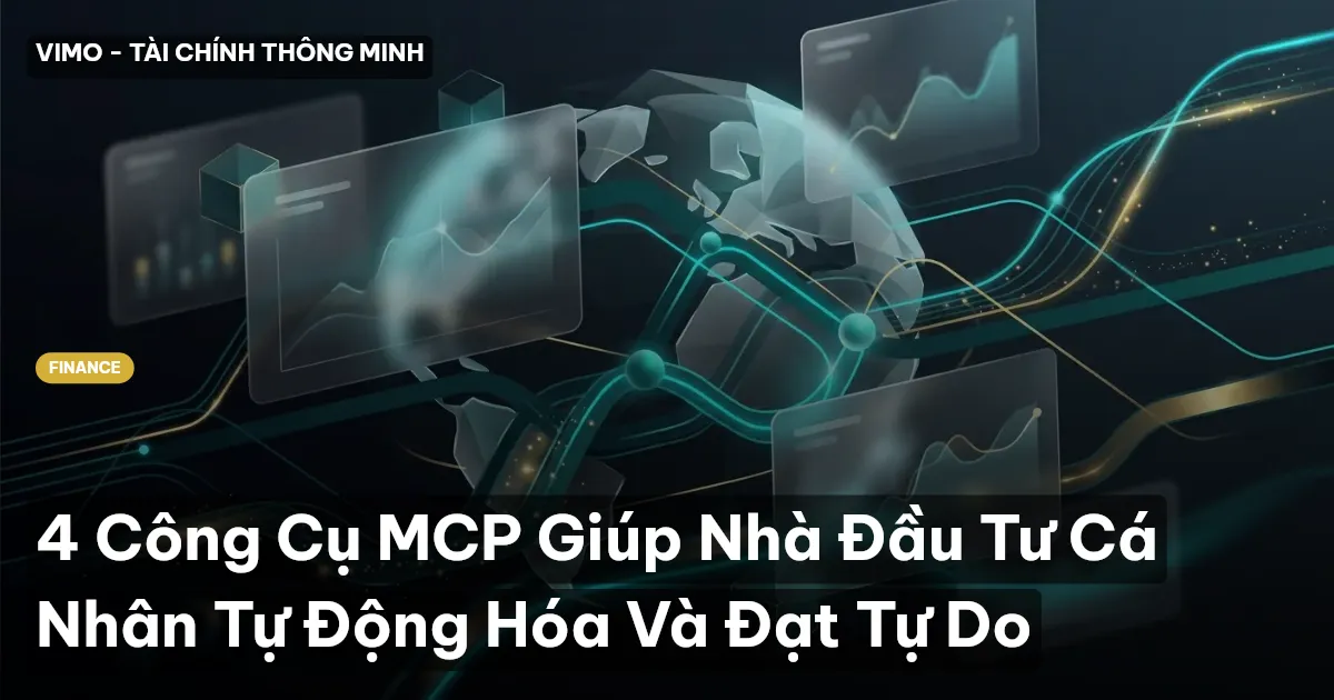 4 Công Cụ MCP Giúp Nhà Đầu Tư Cá Nhân Tự Động Hóa Và Đạt Tự Do