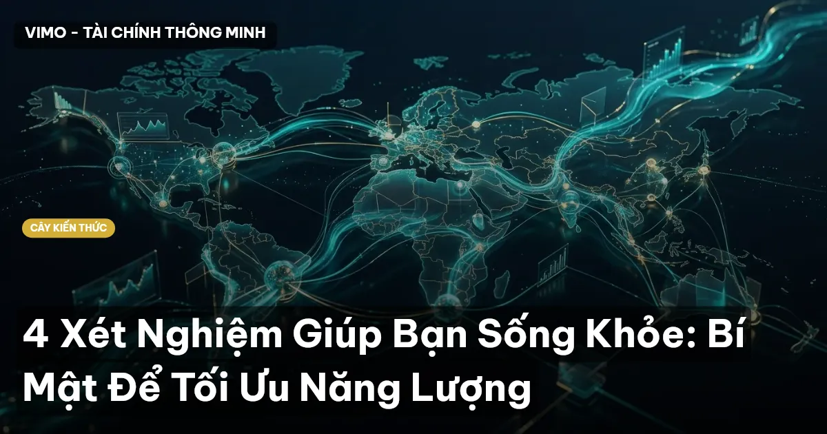 4 Xét Nghiệm Giúp Bạn Sống Khỏe: Bí Mật Để Tối Ưu Năng Lượng