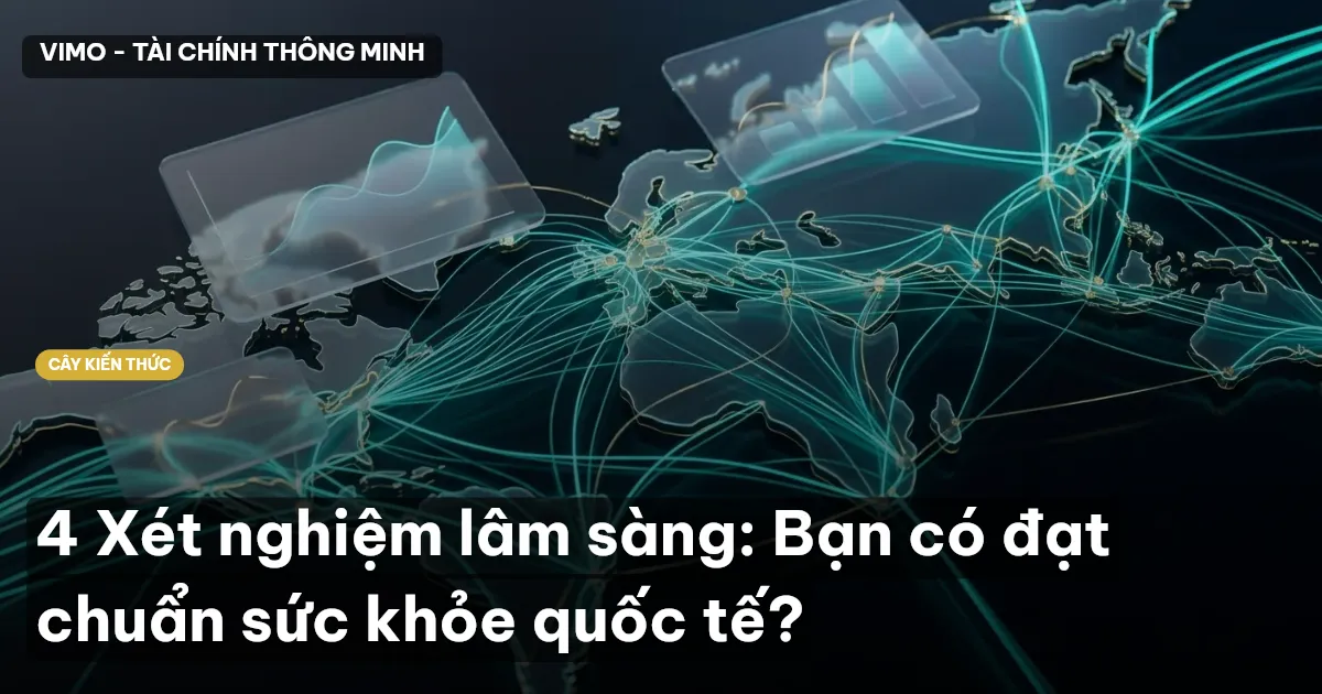 4 Xét nghiệm lâm sàng: Bạn có đạt chuẩn sức khỏe quốc tế?
