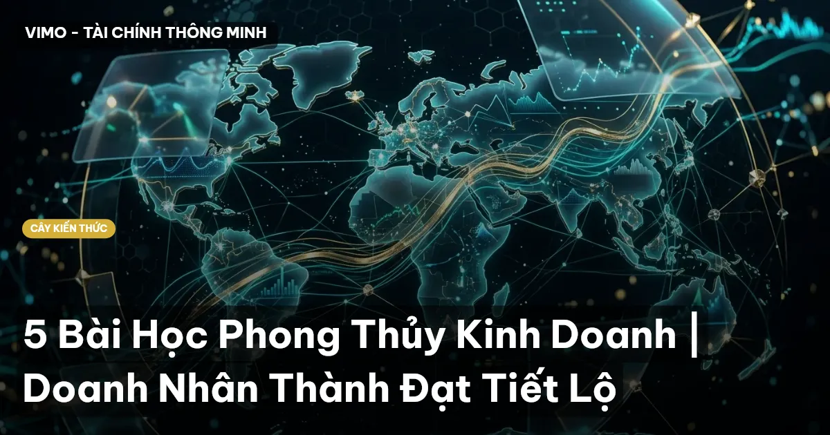 5 Bài Học Phong Thủy Kinh Doanh | Doanh Nhân Thành Đạt Tiết Lộ