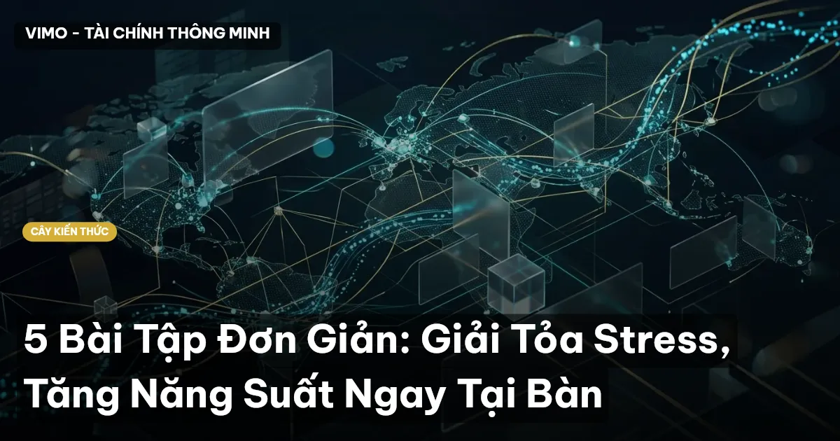 5 Bài Tập Đơn Giản: Giải Tỏa Stress, Tăng Năng Suất Ngay Tại Bàn