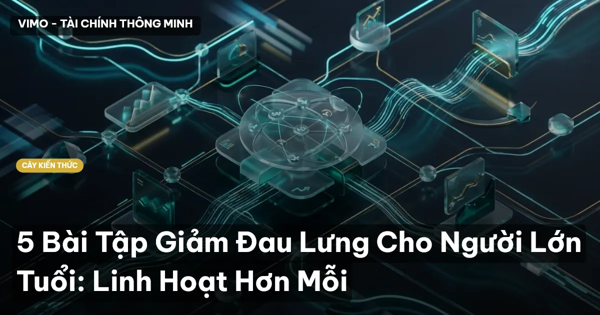 5 Bài Tập Giảm Đau Lưng Cho Người Lớn Tuổi: Linh Hoạt Hơn Mỗi