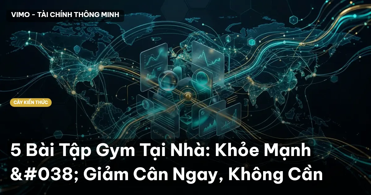 5 Bài Tập Gym Tại Nhà: Khỏe Mạnh & Giảm Cân Ngay, Không Cần