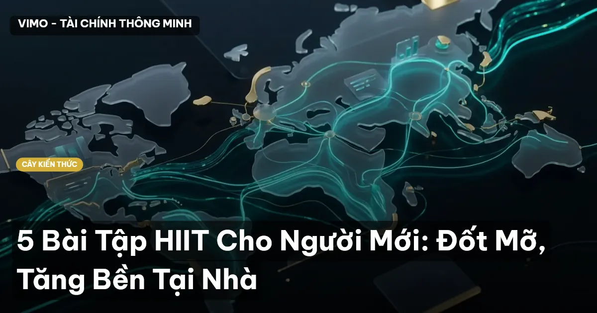 5 Bài Tập HIIT Cho Người Mới: Đốt Mỡ, Tăng Bền Tại Nhà