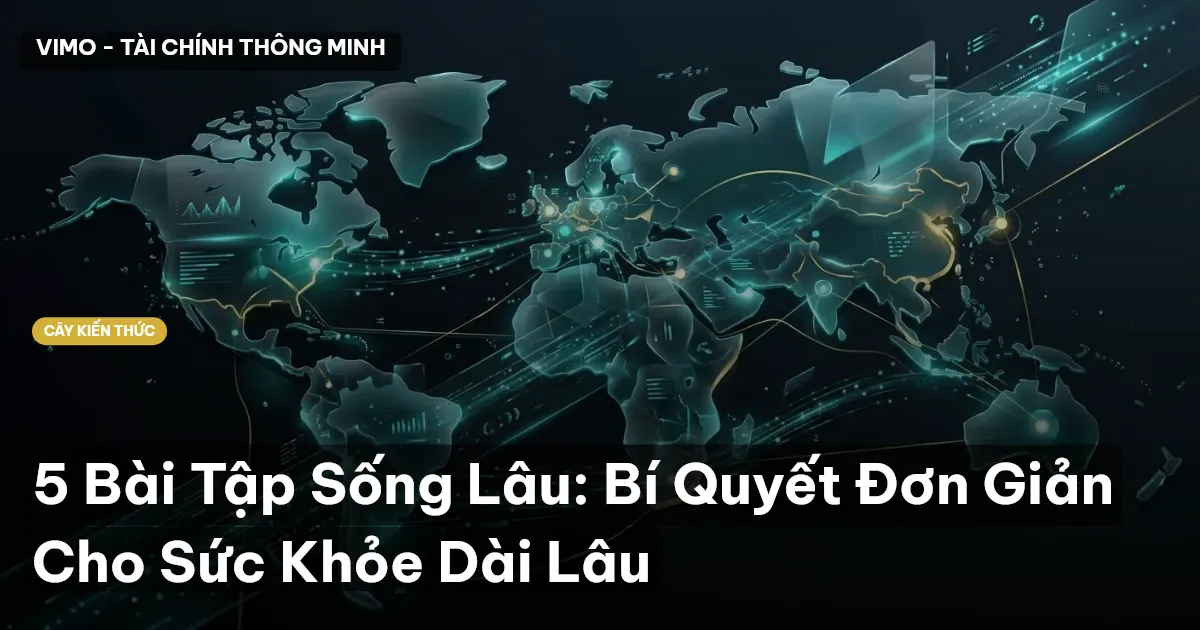5 Bài Tập Sống Lâu: Bí Quyết Đơn Giản Cho Sức Khỏe Dài Lâu