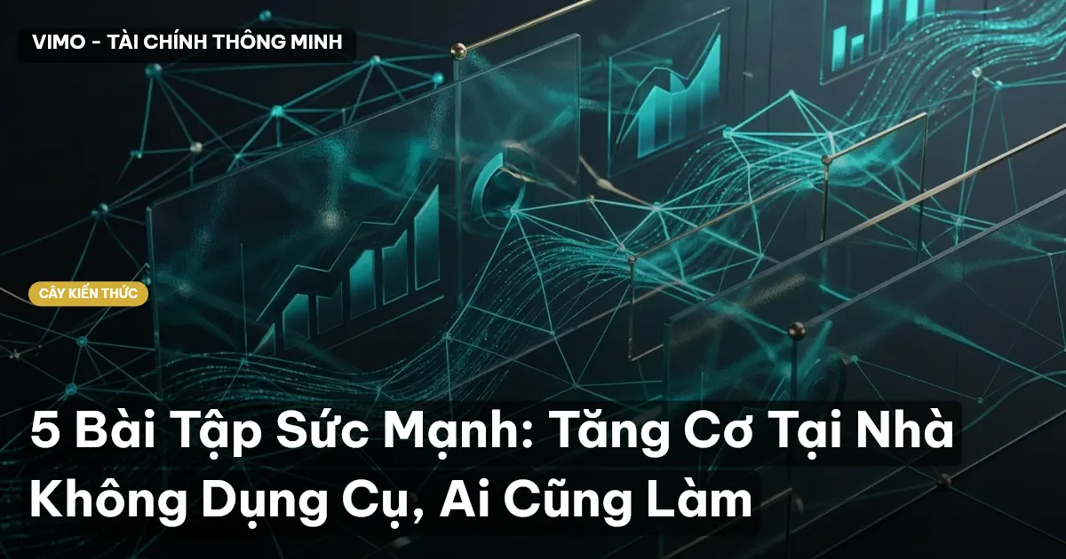 5 Bài Tập Sức Mạnh: Tăng Cơ Tại Nhà Không Dụng Cụ, Ai Cũng Làm
