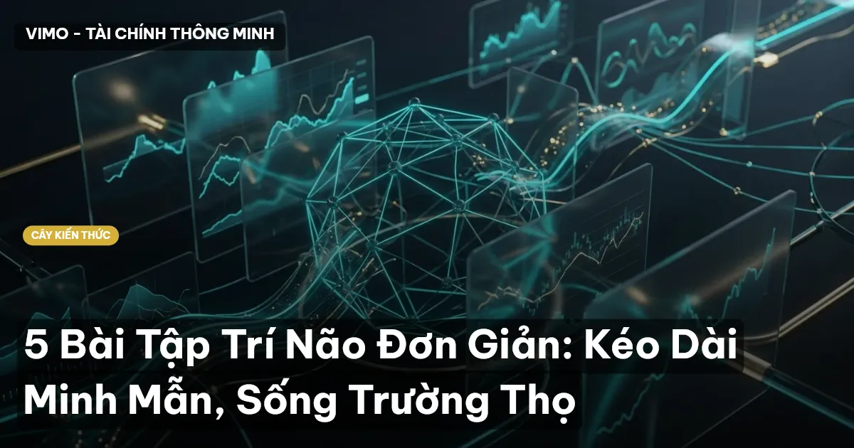5 Bài Tập Trí Não Đơn Giản: Kéo Dài Minh Mẫn, Sống Trường Thọ