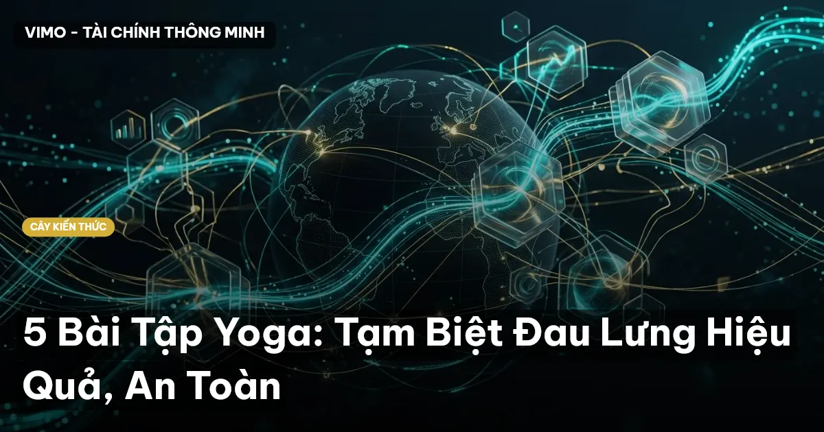 5 Bài Tập Yoga: Tạm Biệt Đau Lưng Hiệu Quả, An Toàn