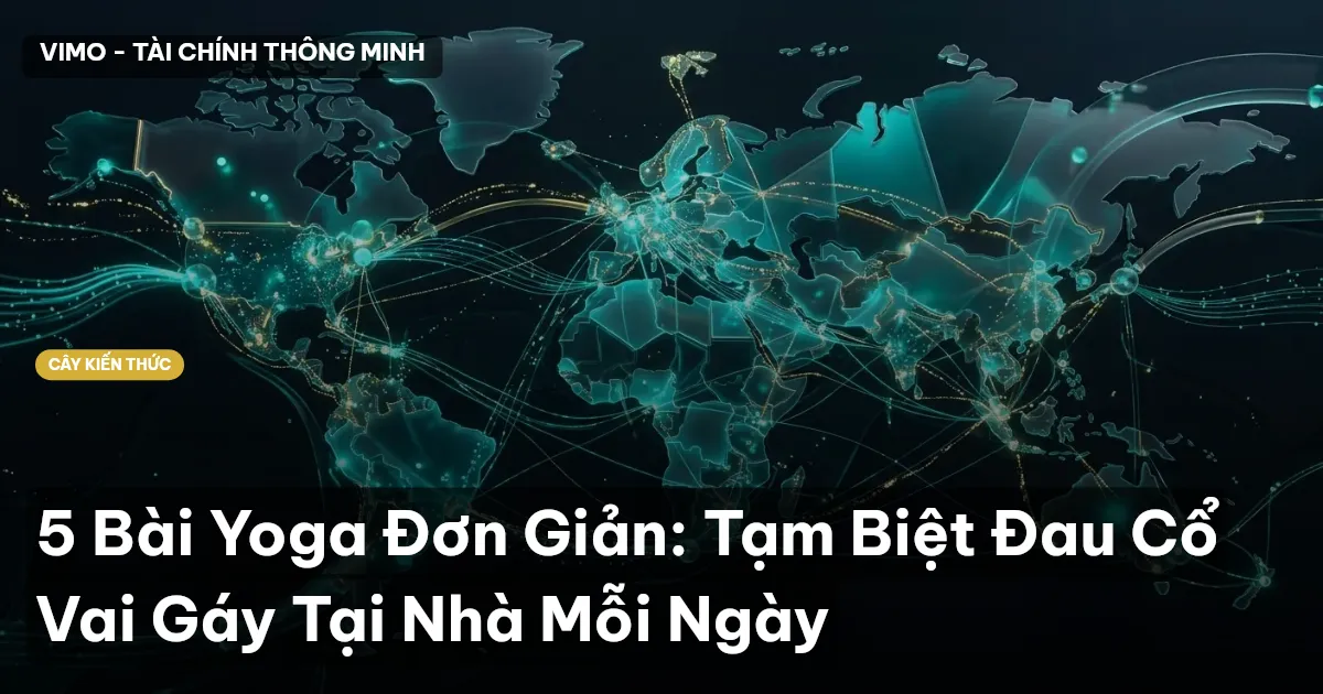 5 Bài Yoga Đơn Giản: Tạm Biệt Đau Cổ Vai Gáy Tại Nhà Mỗi Ngày