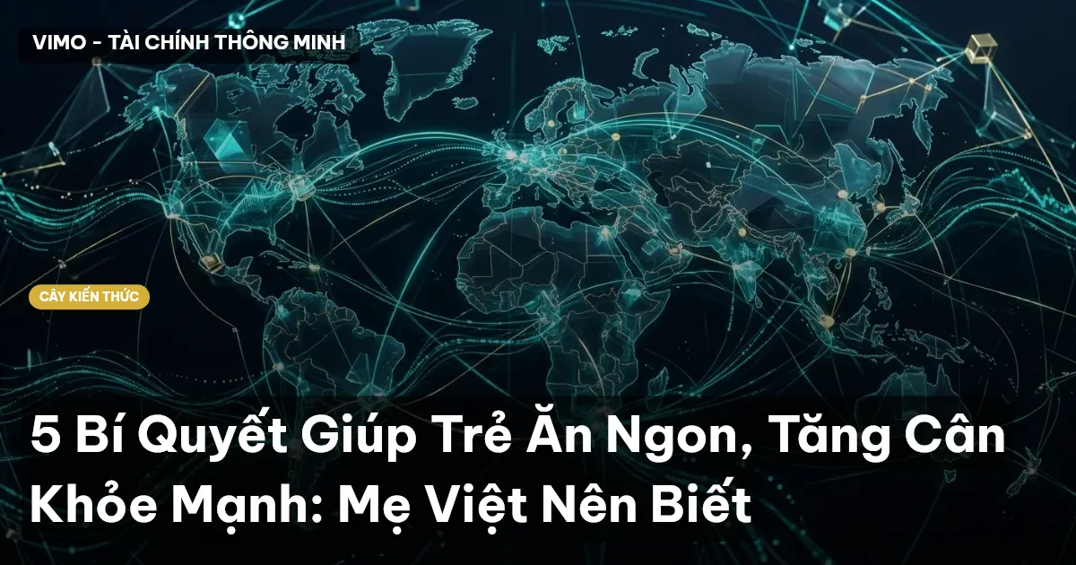 5 Bí Quyết Giúp Trẻ Ăn Ngon, Tăng Cân Khỏe Mạnh: Mẹ Việt Nên Biết
