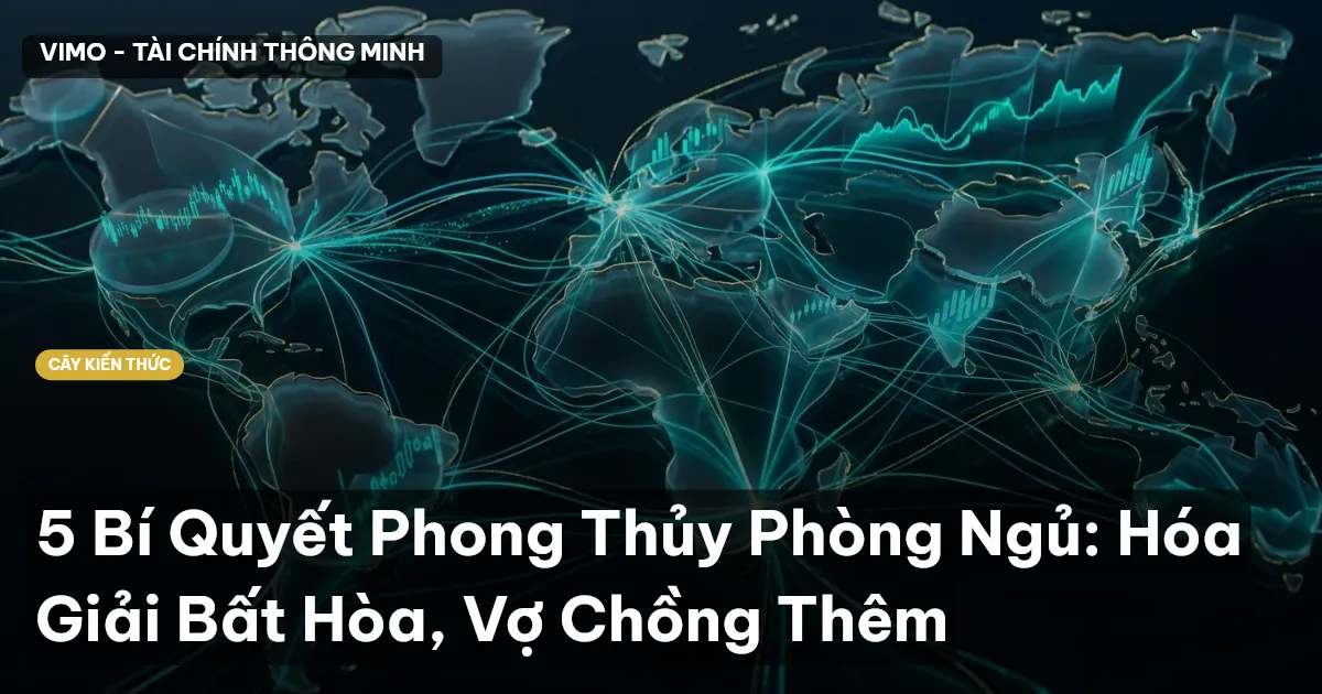 5 Bí Quyết Phong Thủy Phòng Ngủ: Hóa Giải Bất Hòa, Vợ Chồng Thêm