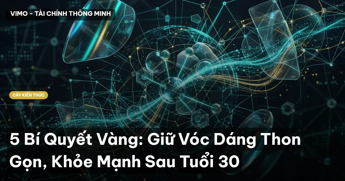 5 Bí Quyết Vàng: Giữ Vóc Dáng Thon Gọn, Khỏe Mạnh Sau Tuổi 30