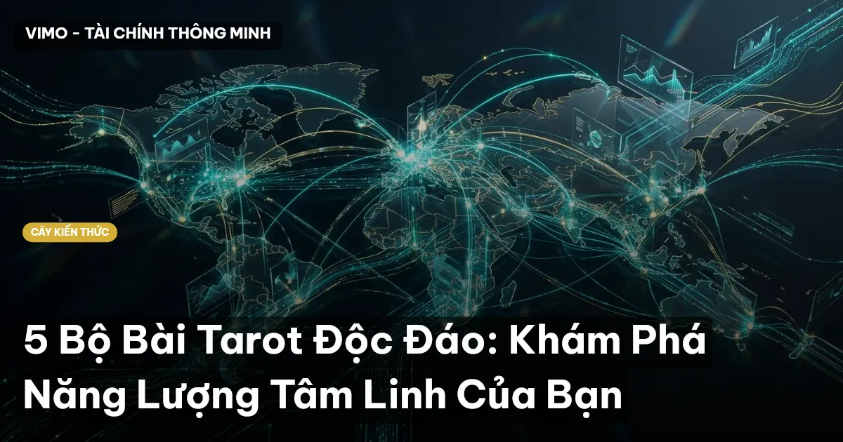 5 Bộ Bài Tarot Độc Đáo: Khám Phá Năng Lượng Tâm Linh Của Bạn