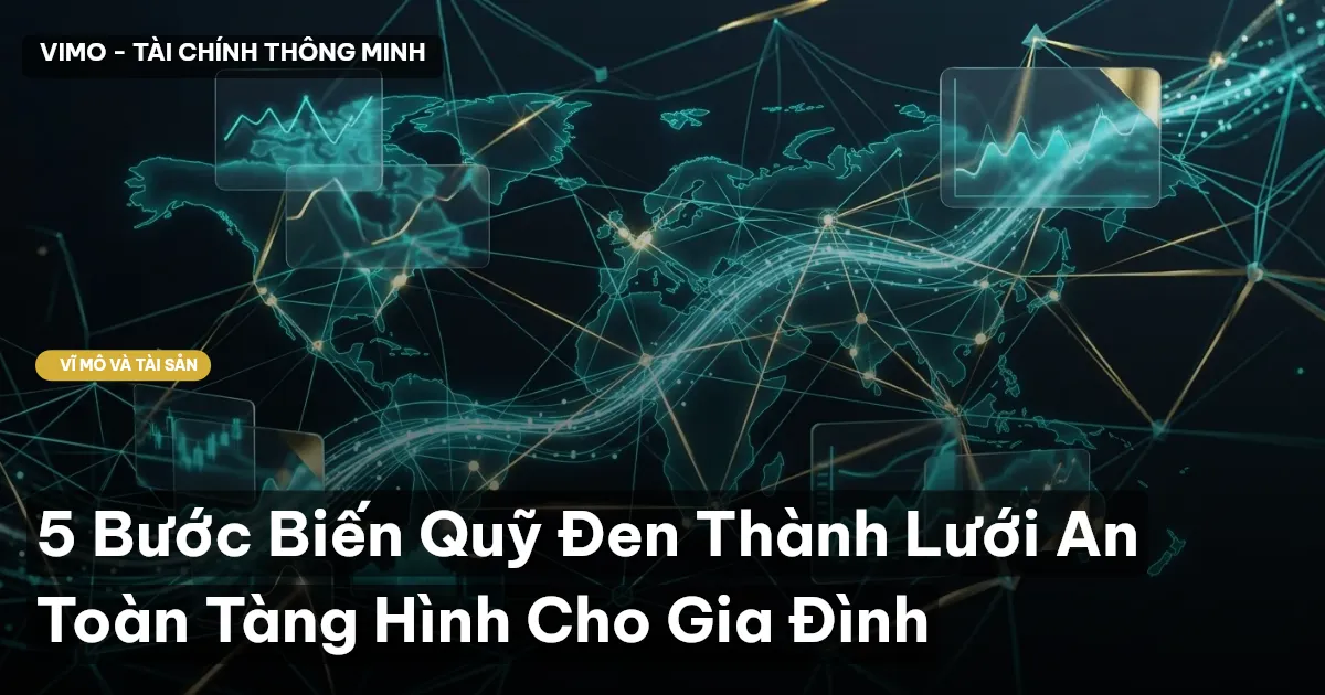 5 Bước Biến Quỹ Đen Thành Lưới An Toàn Tàng Hình Cho Gia Đình