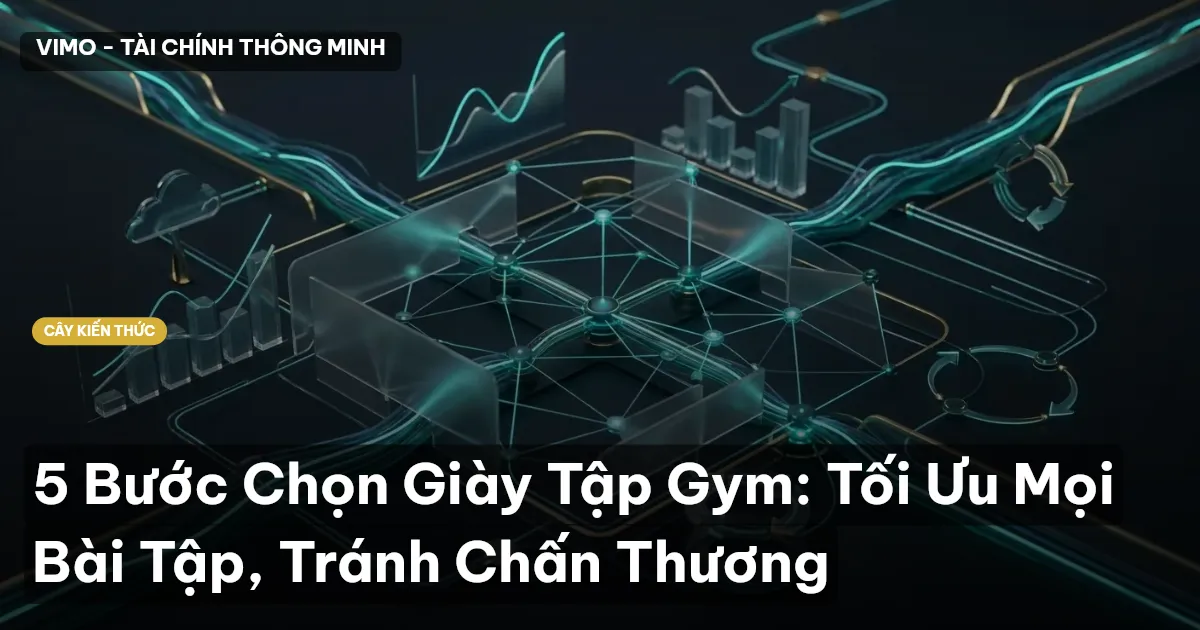 5 Bước Chọn Giày Tập Gym: Tối Ưu Mọi Bài Tập, Tránh Chấn Thương