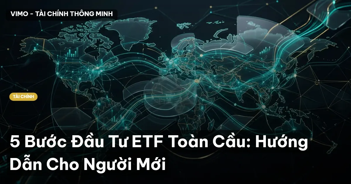 5 Bước Đầu Tư ETF Toàn Cầu: Hướng Dẫn Cho Người Mới