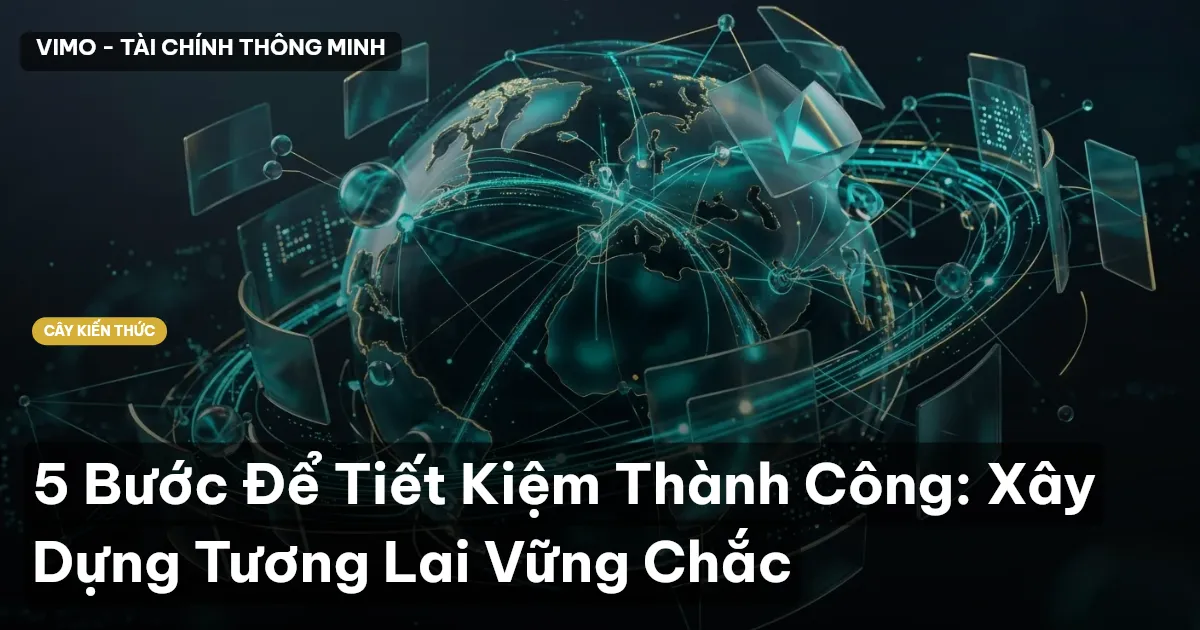 5 Bước Để Tiết Kiệm Thành Công: Xây Dựng Tương Lai Vững Chắc