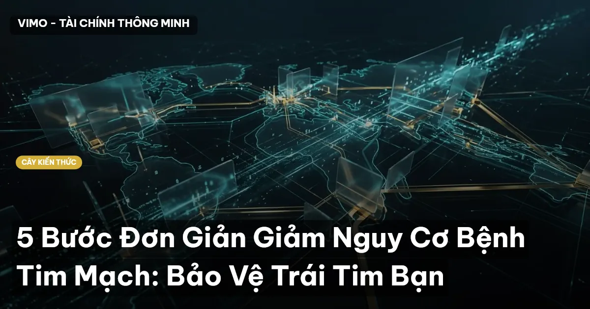 5 Bước Đơn Giản Giảm Nguy Cơ Bệnh Tim Mạch: Bảo Vệ Trái Tim Bạn