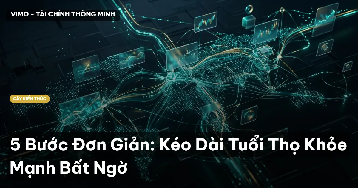 5 Bước Đơn Giản: Kéo Dài Tuổi Thọ Khỏe Mạnh Bất Ngờ