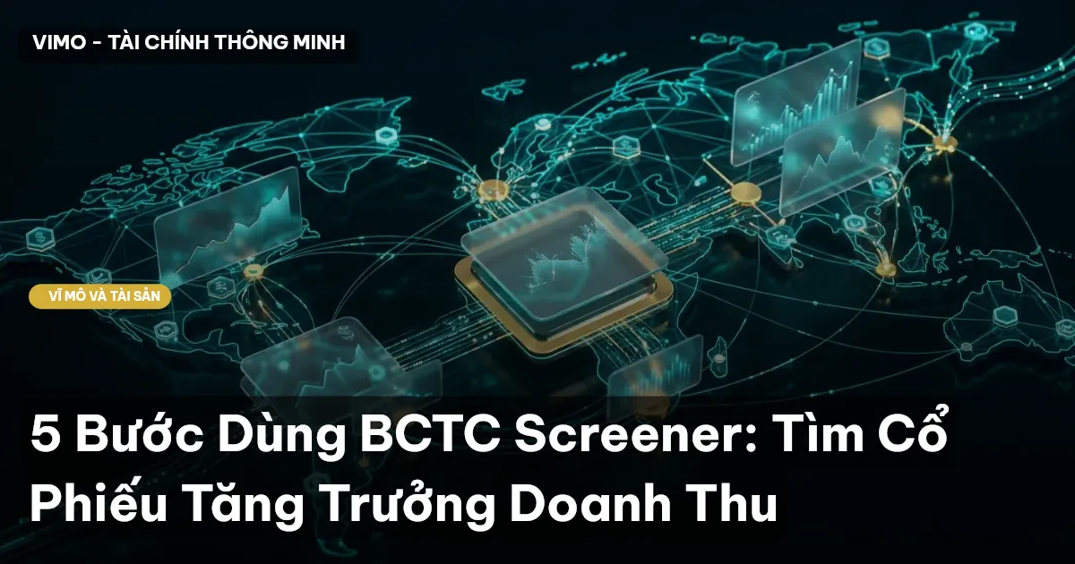 5 Bước Dùng BCTC Screener: Tìm Cổ Phiếu Tăng Trưởng Doanh Thu