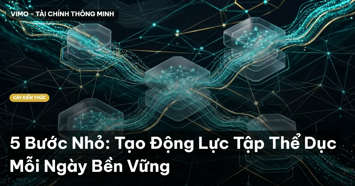 5 Bước Nhỏ: Tạo Động Lực Tập Thể Dục Mỗi Ngày Bền Vững